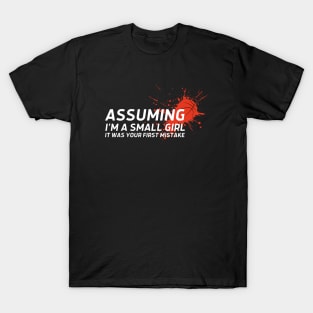 Assuming I am a small girl Basketball T-Shirt